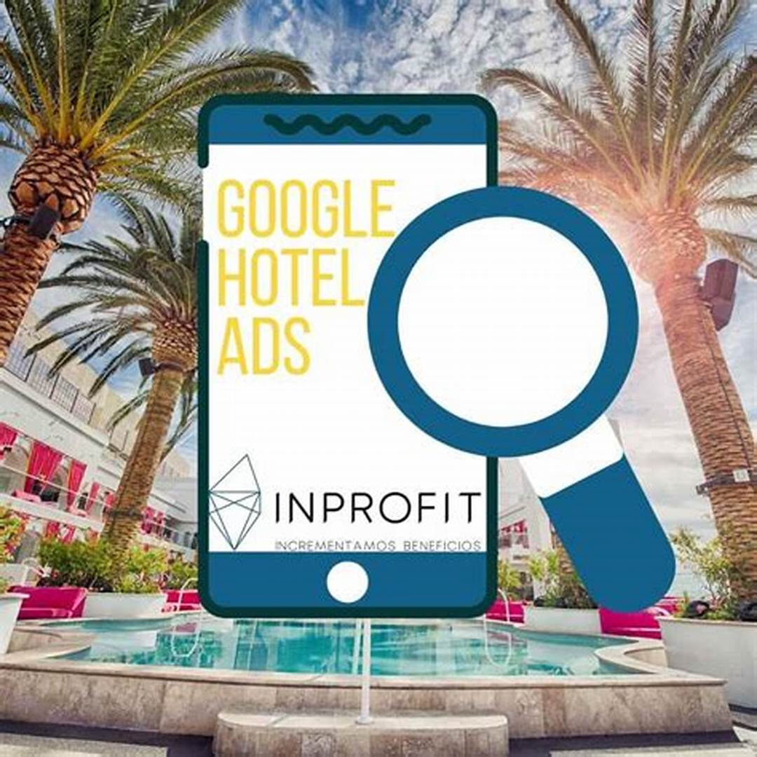 Keuntungan Menggunakan Hotel Google Ads